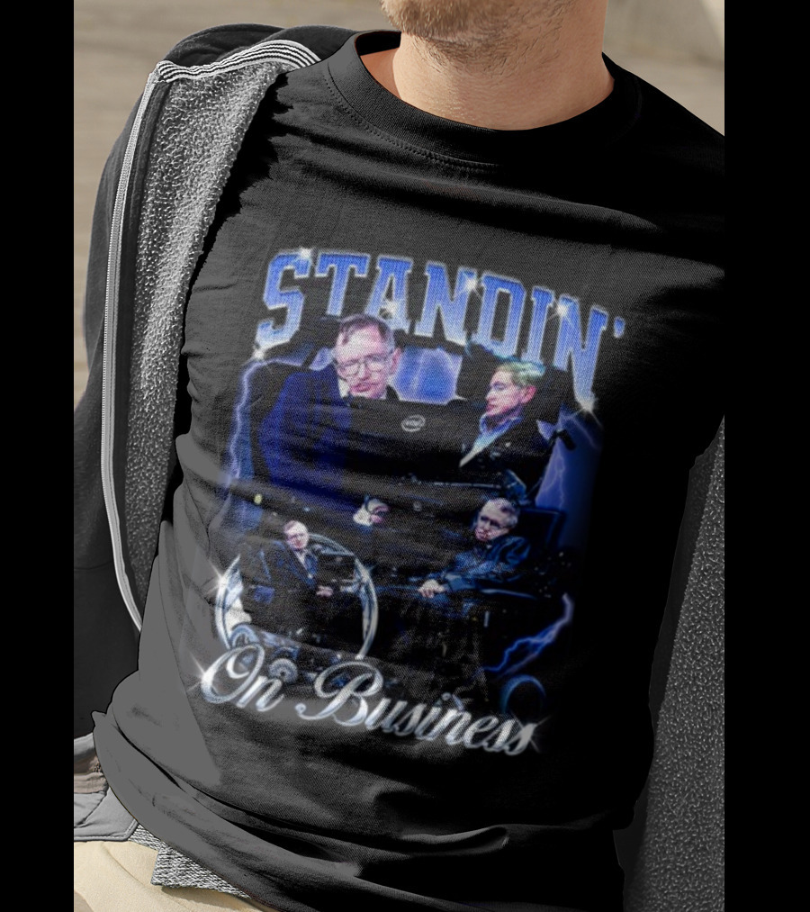 Stephen Hawking Standin' On Business T-Shirt