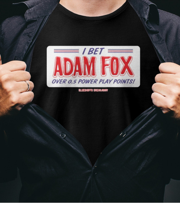 I Bet Adam Fox Over 0.5 Power Play Points Blueshirts Breakaway T-Shirt