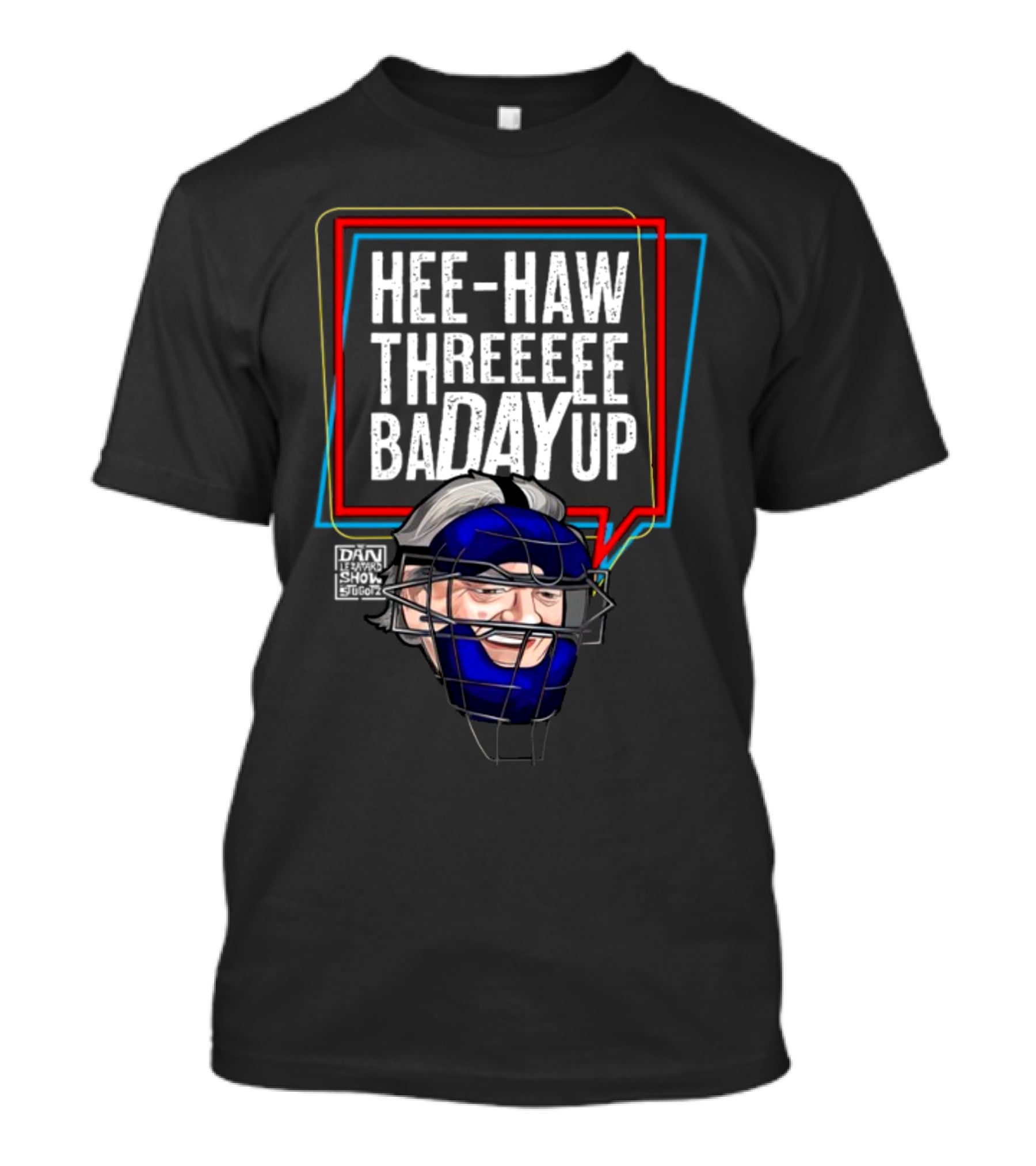 Hee-Haw Threeeee Badayup Dan Le Batard Show Catcher's Mask T-Shirt