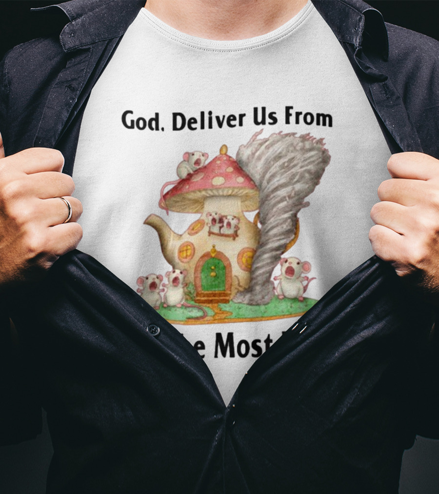 God Deliver Us From A Vibe Most Foul Mushroom House With Mice And Teapot Tornado T-Shirt