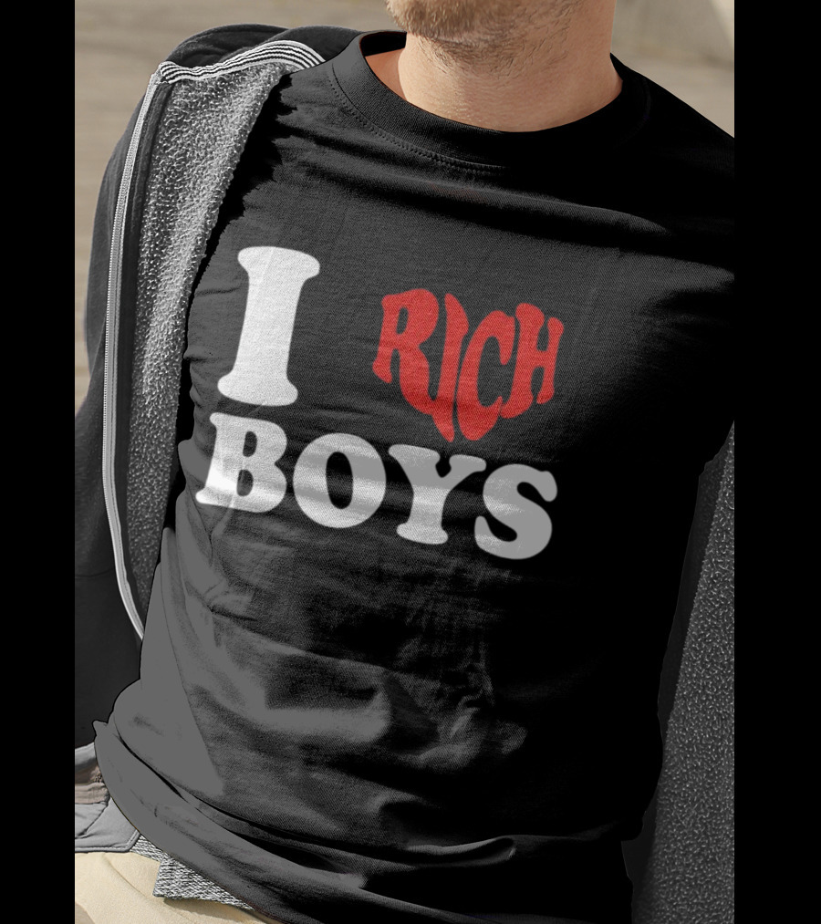 I Love Rich Boys T-Shirt