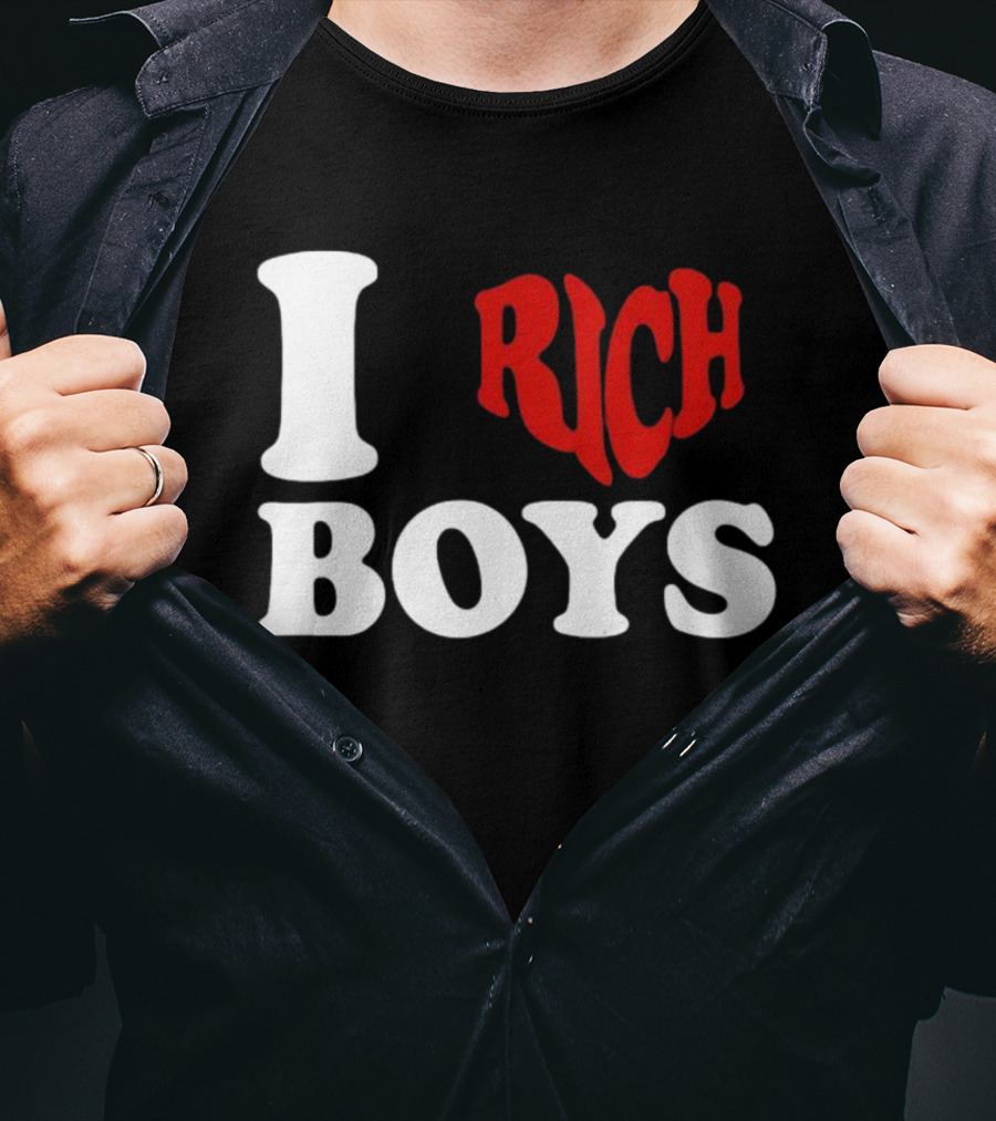 I Love Rich Boys T-Shirt