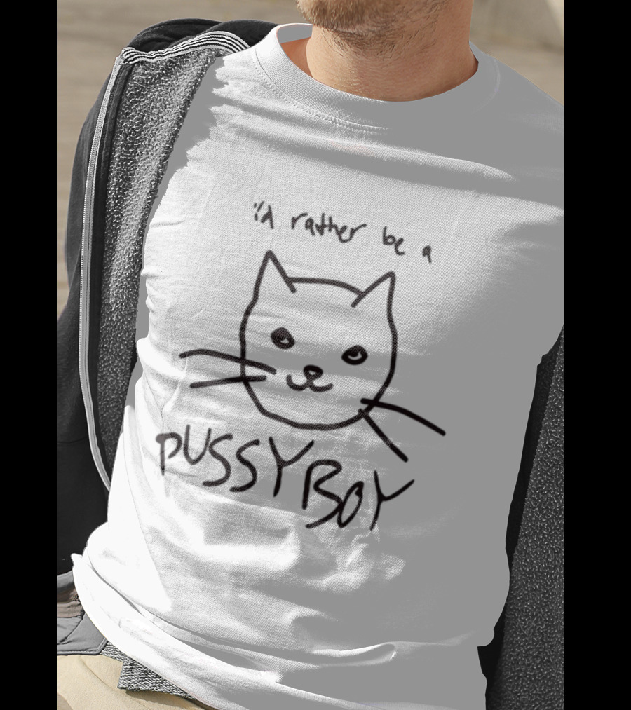 I'd Rather Be A Pussyboy Cat Drawing With Whiskers And Smiling Face T-Shirt