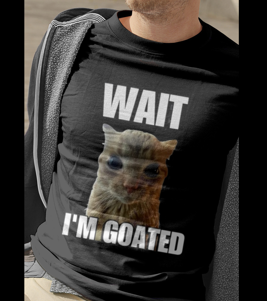 Cringeytees Wait I’m Goated Cat Meme T-Shirt