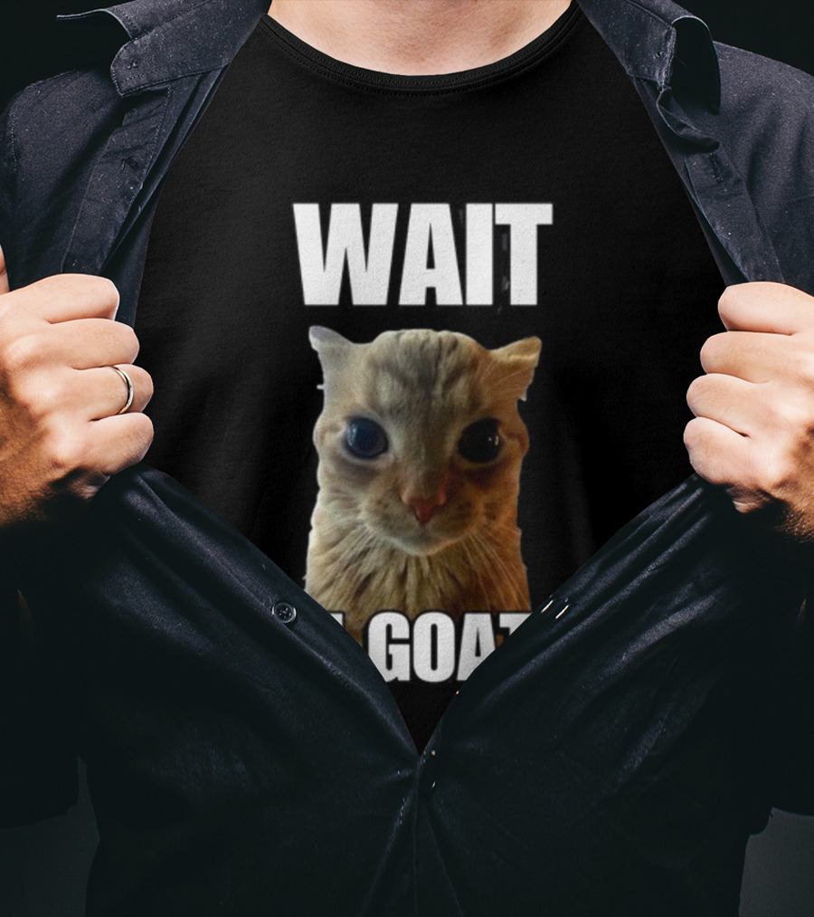 Cringeytees Wait I’m Goated Cat Meme T-Shirt