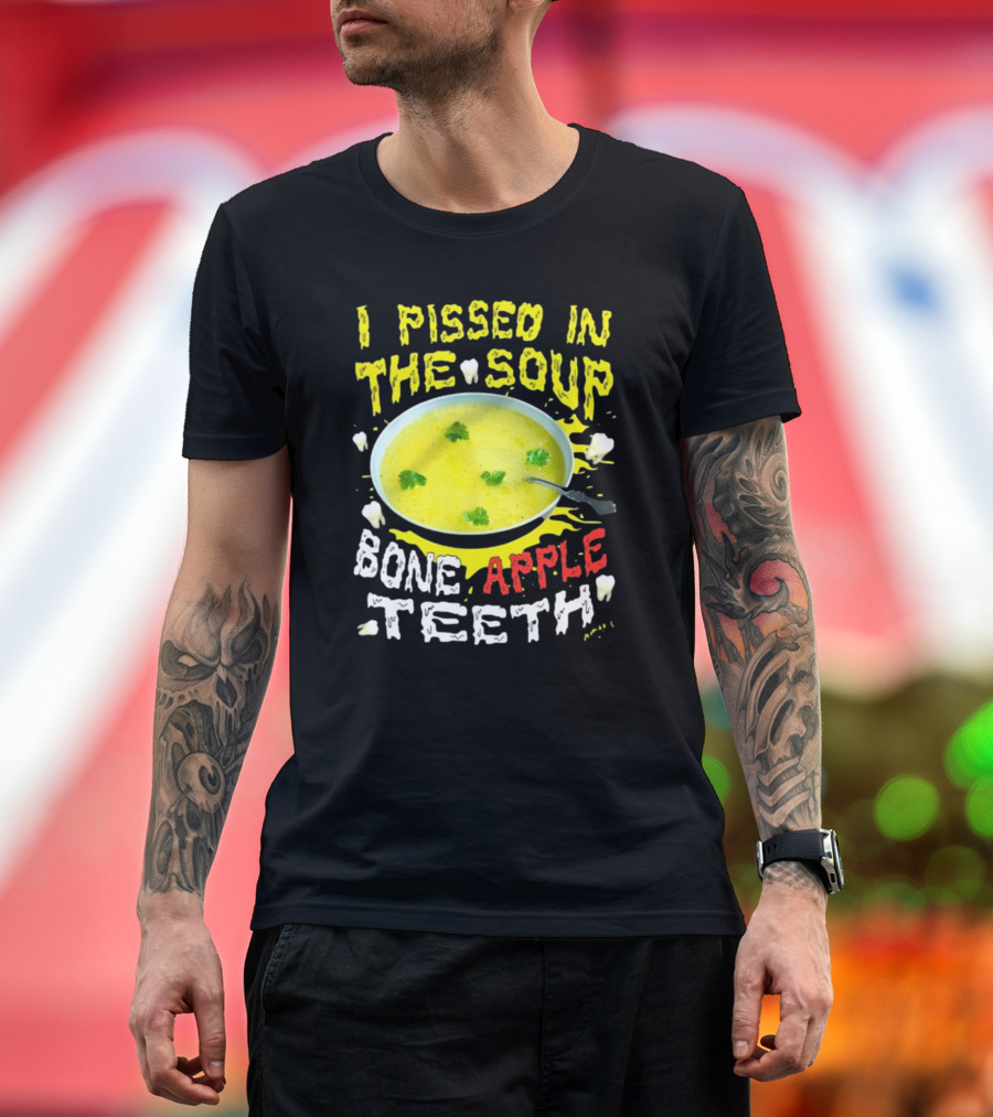 I Pissed In The Soup Bone Apple Teeth Bowl Parsley Spoon T-Shirt