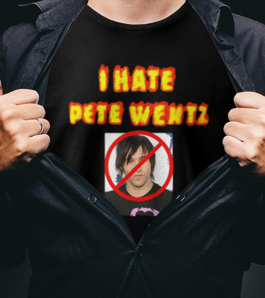 I Hate Pete Wentz Axeltron6000 Bold Statement With No T-Shirt