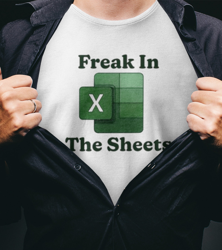 Freak In The Sheets Excel Spreadsheet Lover T-Shirt