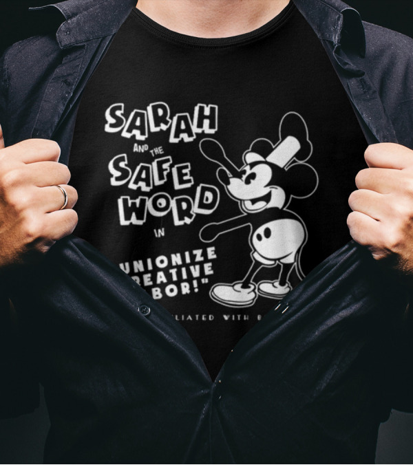 Sarah And The Safe Word In Unionize Creative Labor Not Affiliated With Bob Iger T-Shirt