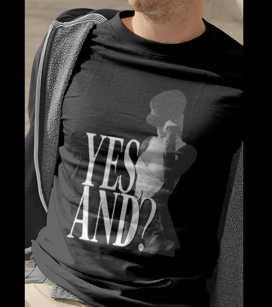 Yes, And? Ariana Grande T-Shirt