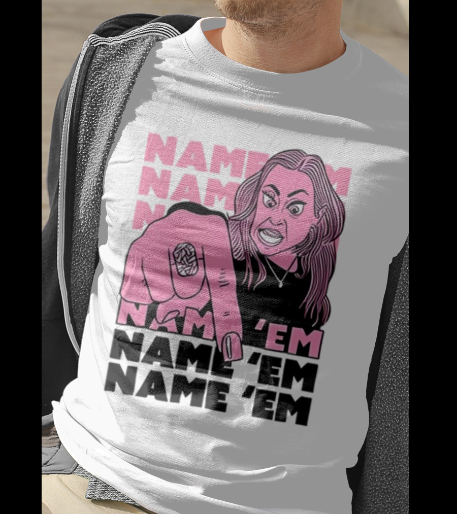 Name 'Em Name 'Em Name 'Em Name 'Em T-Shirt
