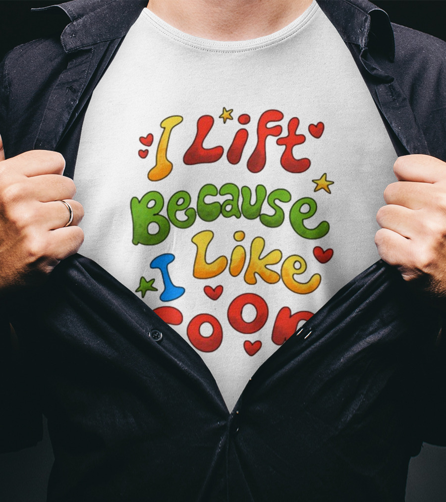 I Lift Because I Like Food With Colorful Heart And Star Accents T-Shirt