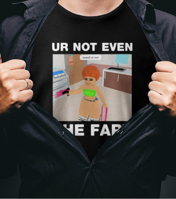 Ur Not Even The Fart Munch Or Not Ice Spice Gaming Meme T-Shirt