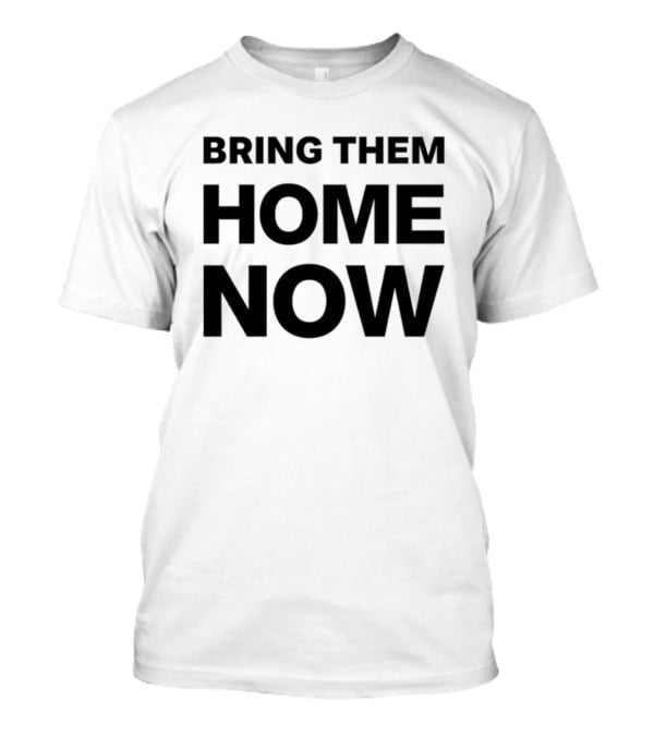 Bring Them Home Now Emmanuel Macron Urgent Call T-Shirt