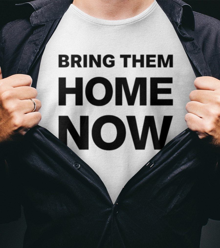 Bring Them Home Now Emmanuel Macron Urgent Call T-Shirt