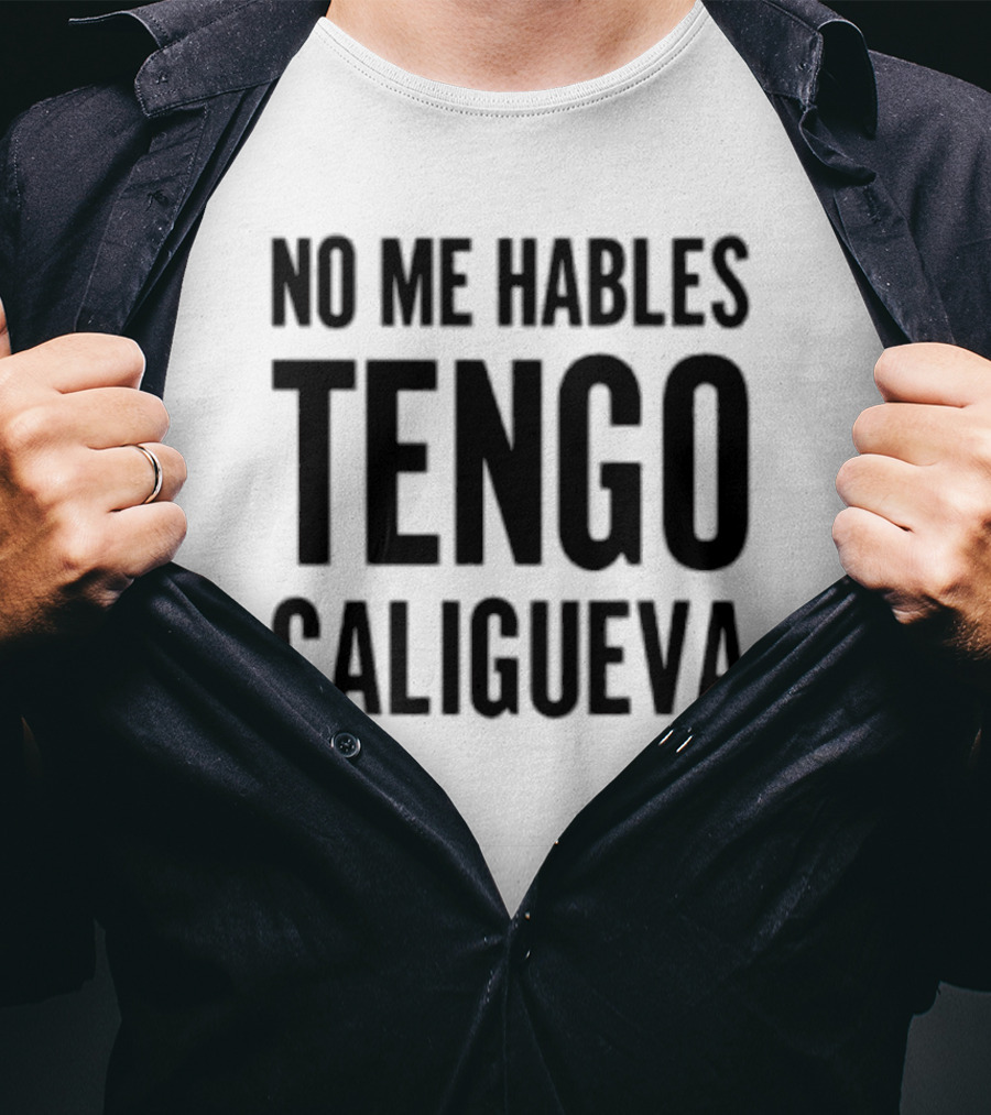 Welby Bailey No Me Hables Tengo Caligueva T-Shirt