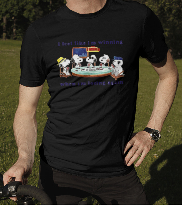 Itsagreatdaytobeawarrior I Feel Like I'm Winning When I'm Losing Again Snoopy Poker Table T-Shirt