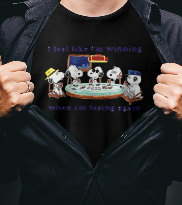 Itsagreatdaytobeawarrior I Feel Like I'm Winning When I'm Losing Again Snoopy Poker Table T-Shirt