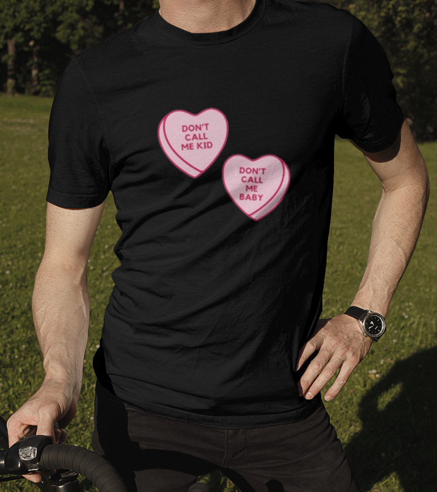 Don't Call Me Baby Don't Call Me Kid Heart Candy T-Shirt