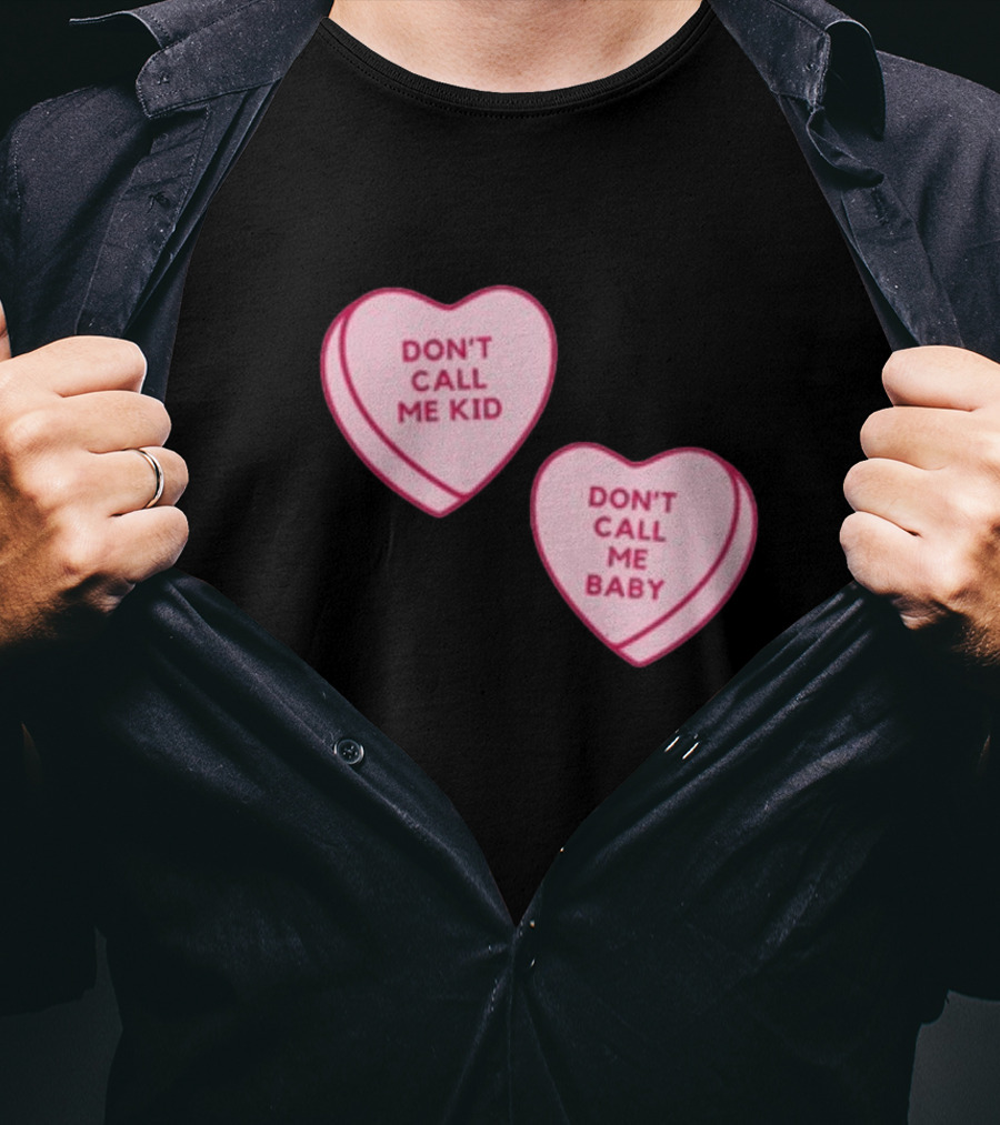 Don't Call Me Baby Don't Call Me Kid Heart Candy T-Shirt
