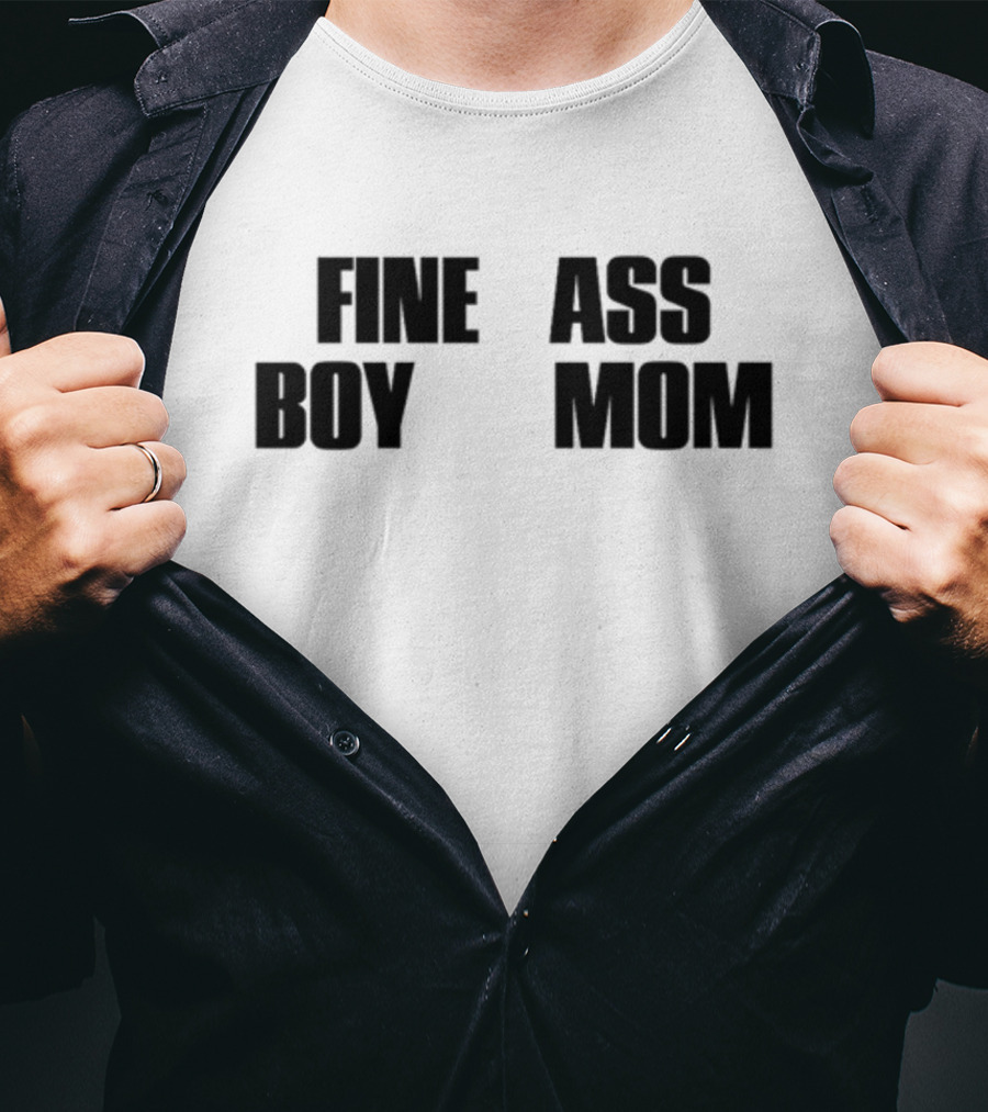 Fine Ass Boy Mom T-Shirt