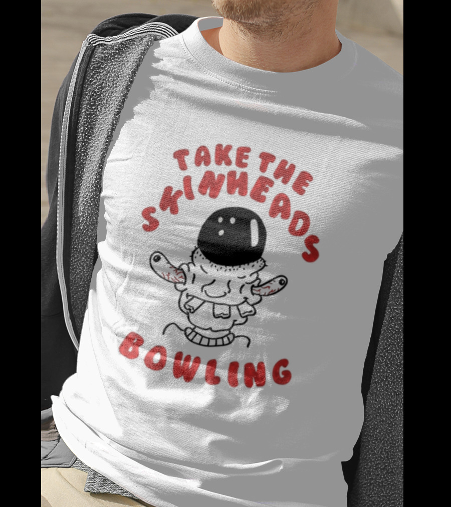 Take The Skinheads Bowling Bowling Ball Creature T-Shirt