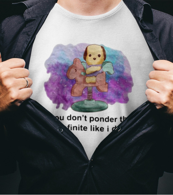 Justinsshirtstore You Don't Ponder The Infinite Like I Do Puppy On Rocking Horse In Cosmic Cloud T-Shirt
