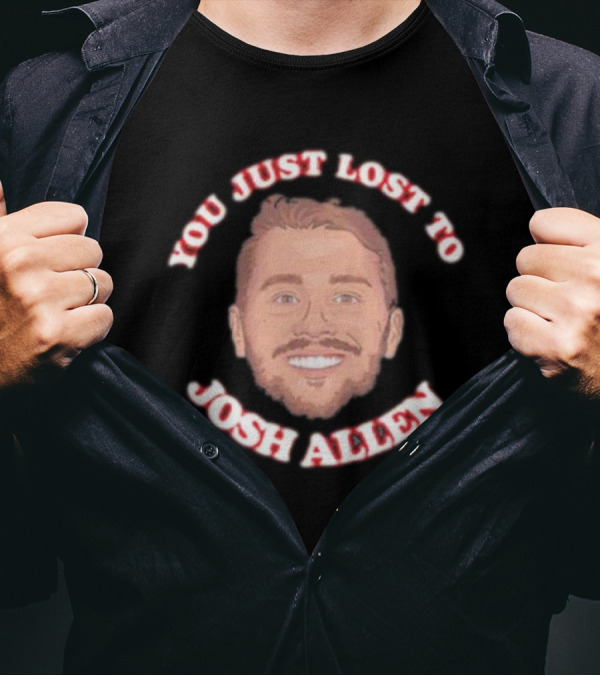 You Just Lost To Josh Allen Smiling Face T-Shirt