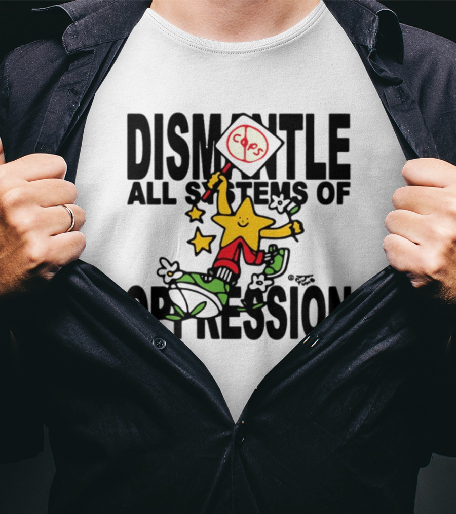 Dismantle All Systems Of Oppression Star Holding ACAB Sign T-Shirt