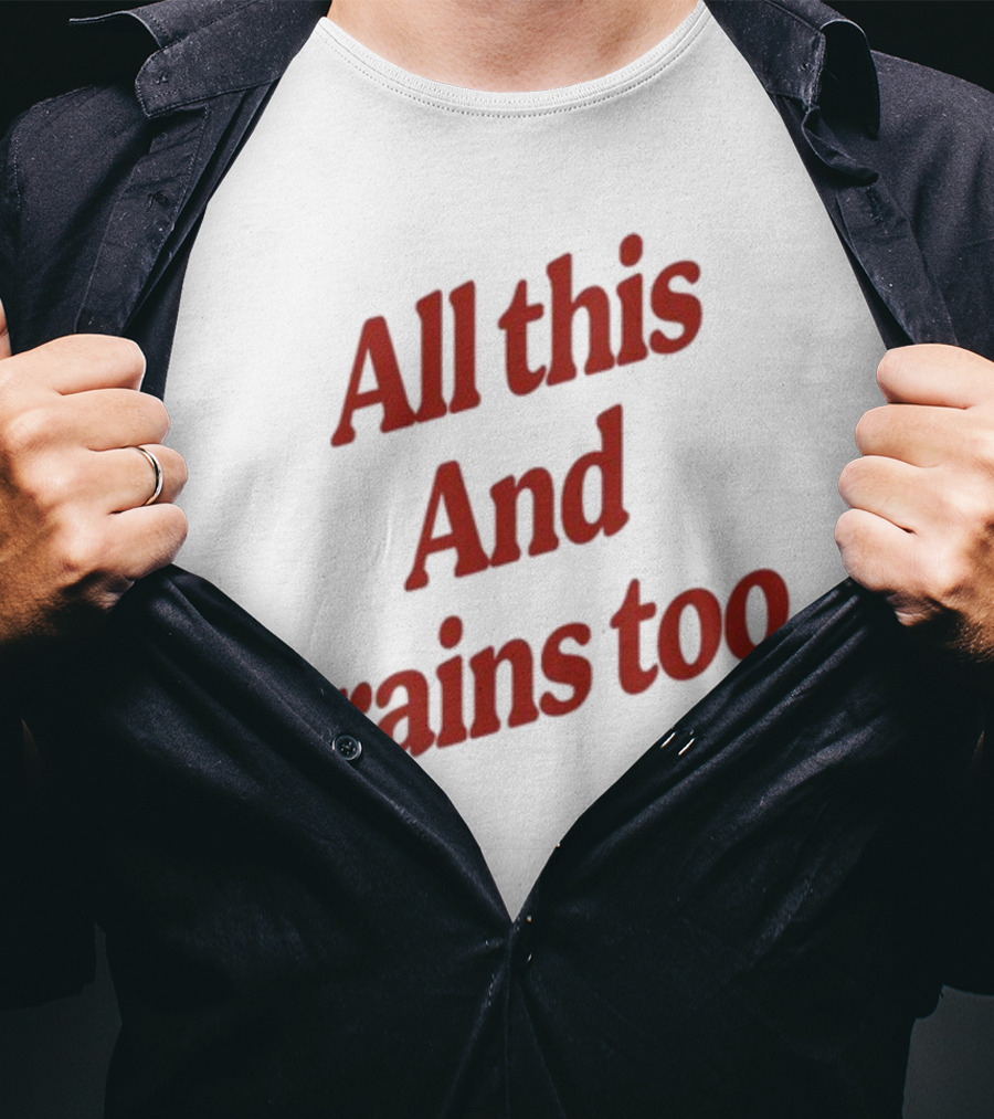 All This And Brains Too Kristin Jones T-Shirt