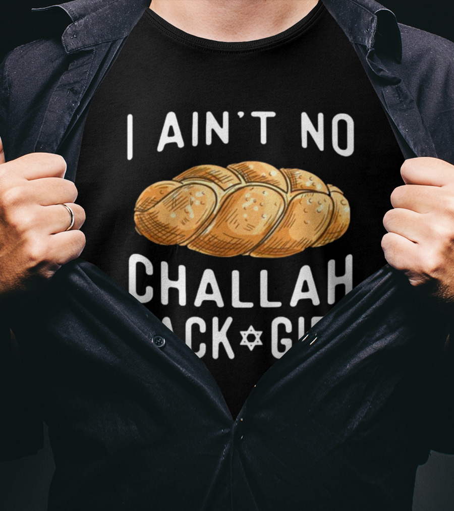Coolriderr I Ain't No Challah Back Girl Jewish Bread Humor T-Shirt