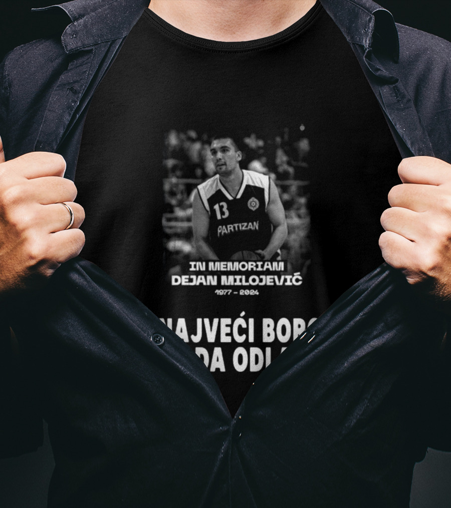 In Memoriam Dejan Milojević 1977-2004 Partizan I Najveci Borci Nekada Odlaze T-Shirt
