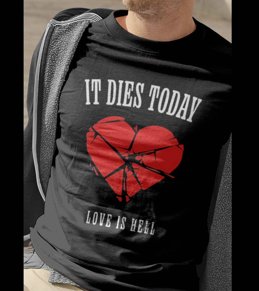 It Dies Today Broken Heart Love Is Hell T-Shirt