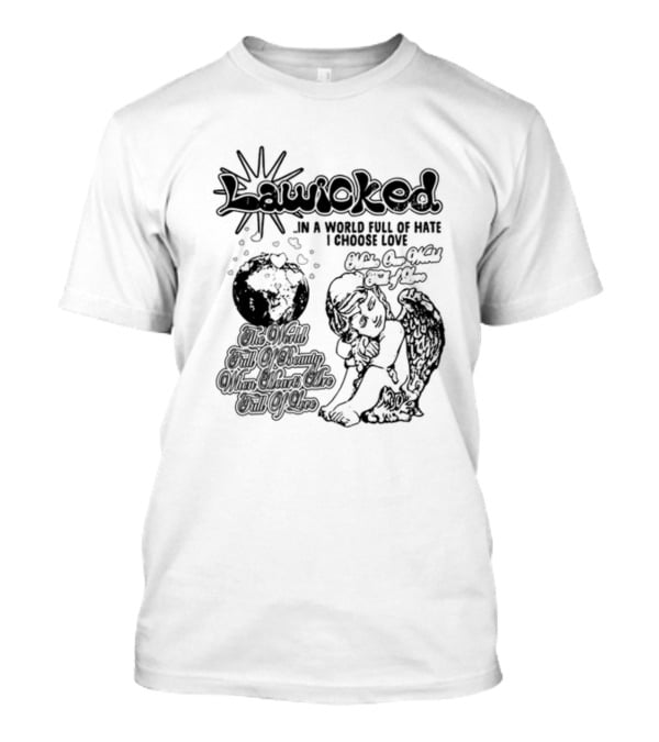 Lawicked Angel Embracing Love In A World Full Of Hate T-Shirt