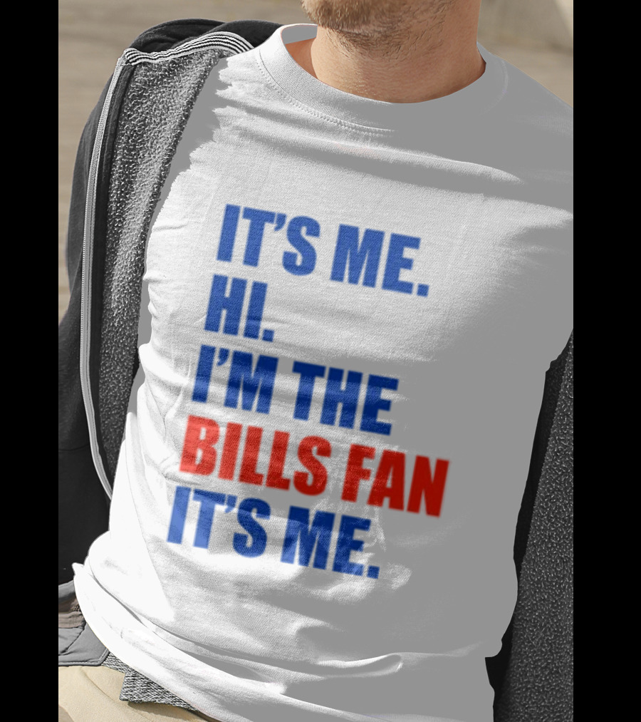 It's Me Hi I'm The Bills Fan It's Me Buffalo NFL Football T-Shirt