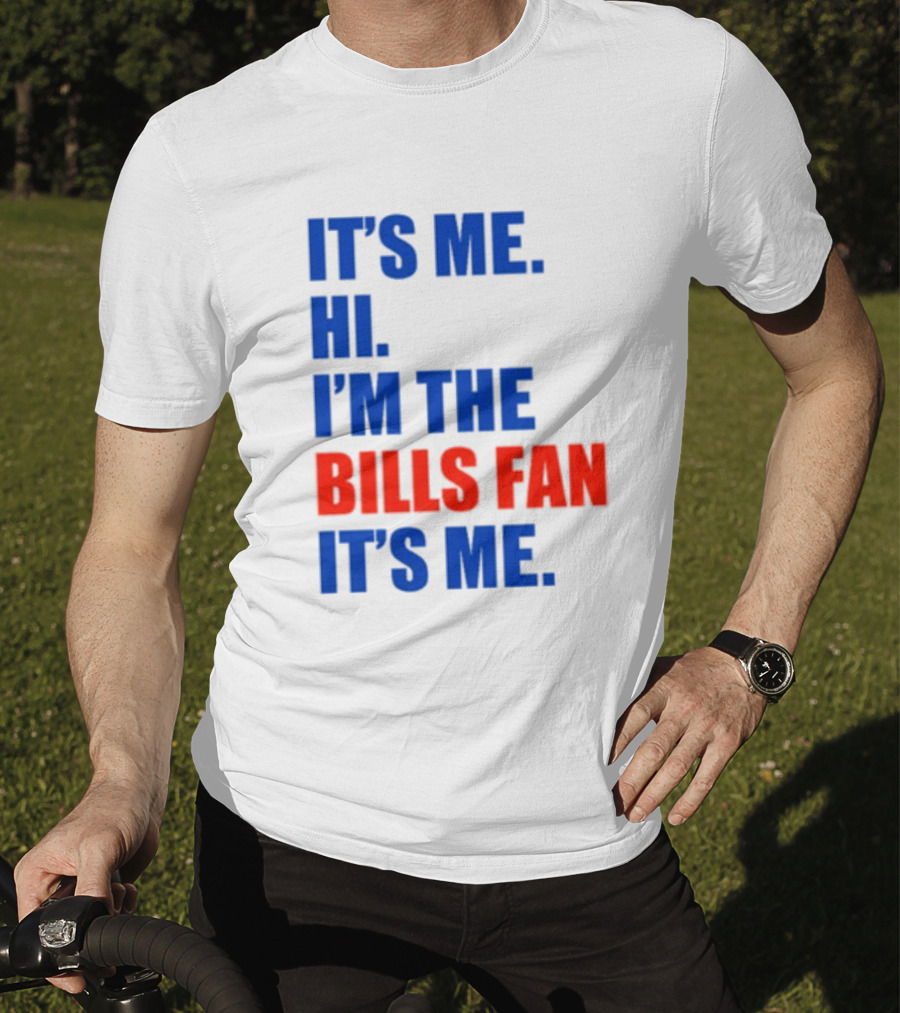 It's Me Hi I'm The Bills Fan It's Me Buffalo NFL Football T-Shirt