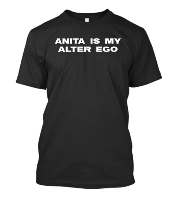 Anita Is My Alter Ego T-Shirt