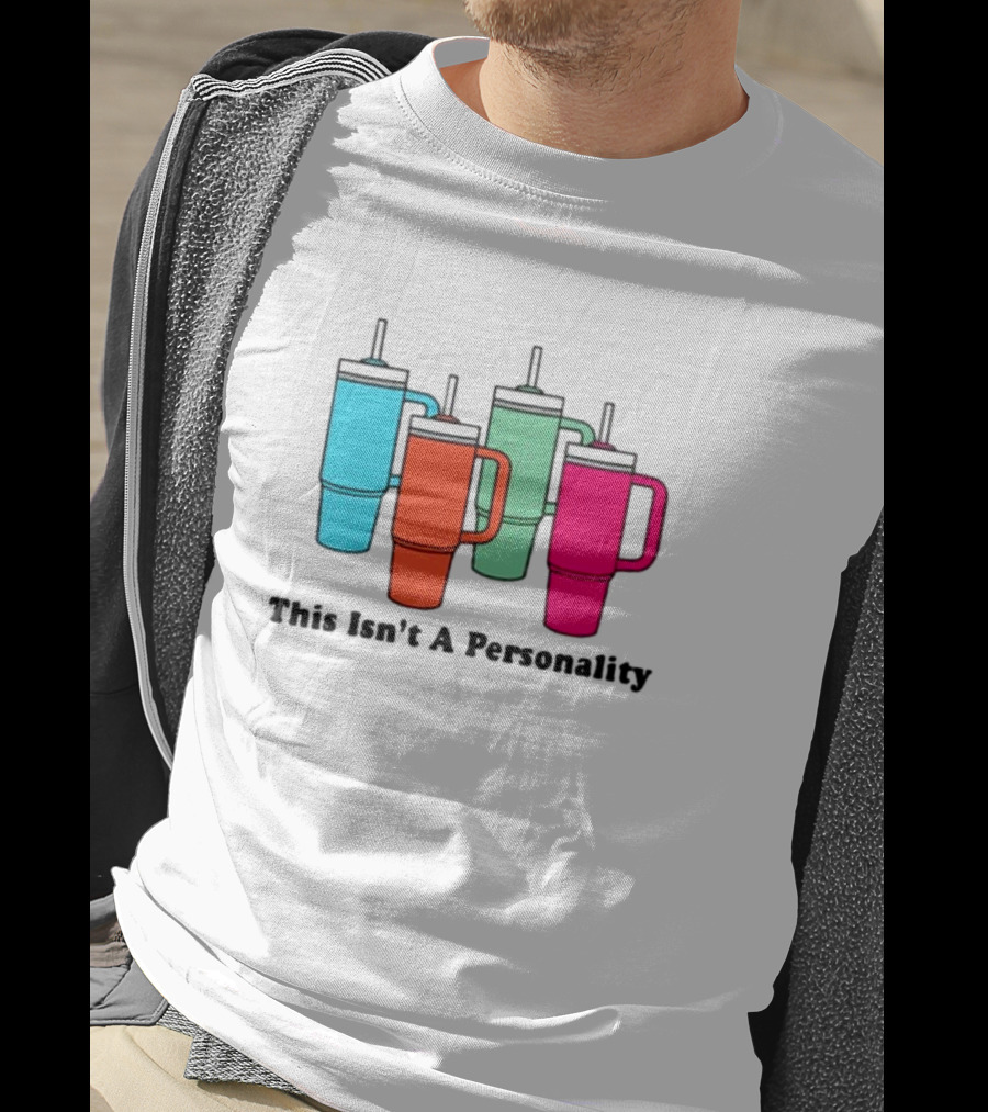 This Isn't A Personality Colorful Tumblers T-Shirt
