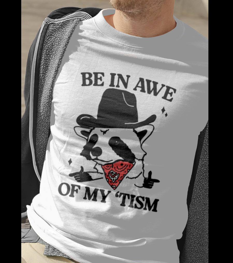 Be In Awe Of My 'Tism Raccoon Cowboy Bandana T-Shirt