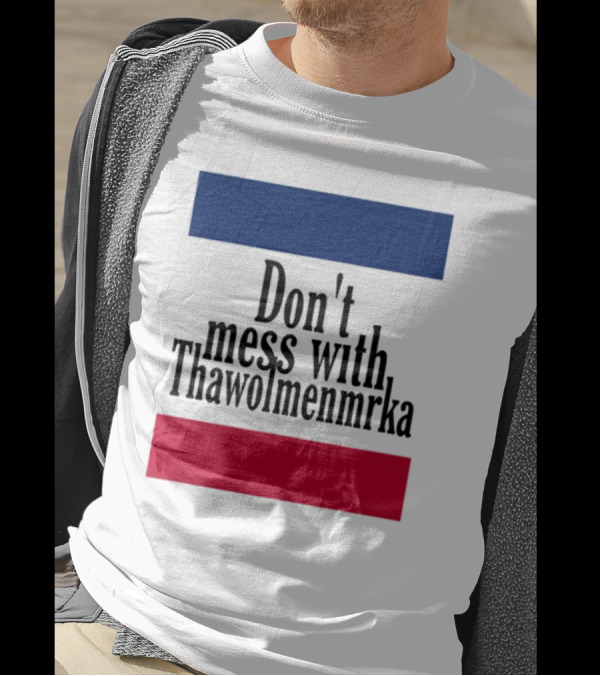 Don't Mess With Thawolmenmrka Blue Red Stripes T-Shirt