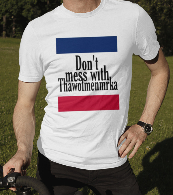 Don't Mess With Thawolmenmrka Blue Red Stripes T-Shirt