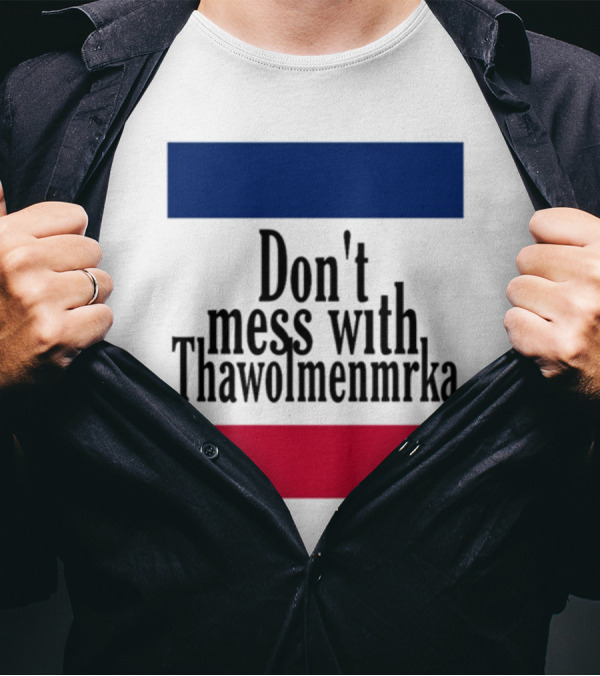 Don't Mess With Thawolmenmrka Blue Red Stripes T-Shirt