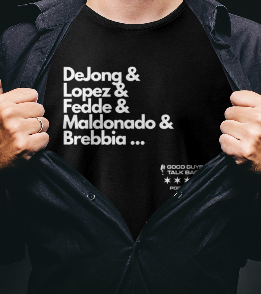 DeJong Lopez Fedde Maldonado Brebbia Good Guys Talk Back Podcast T-Shirt
