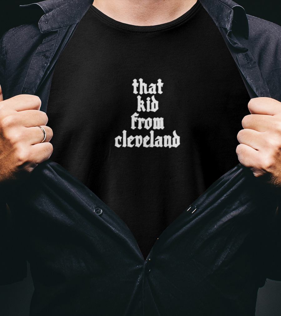 That Kid From Cleveland T-Shirt