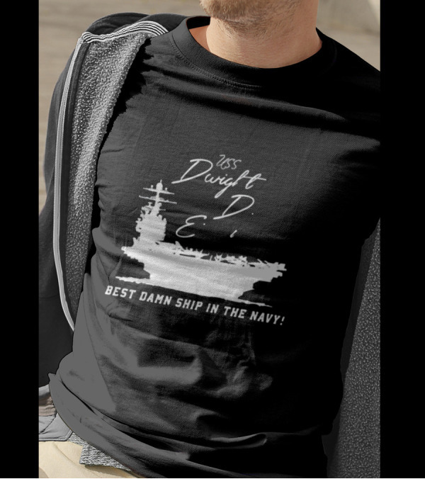 USS Dwight D. Eisenhower Best Damn Ship In The Navy Chowdah Hill T-Shirt