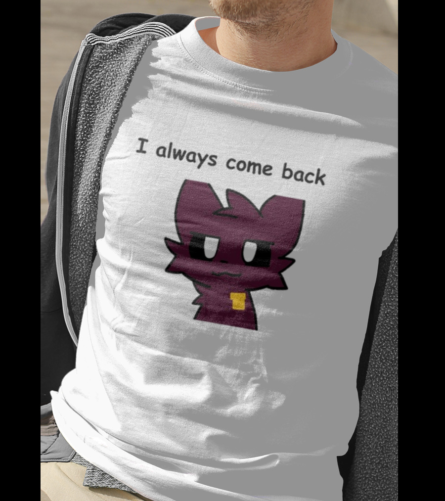 I Always Come Back Mauzymice Cat T-Shirt