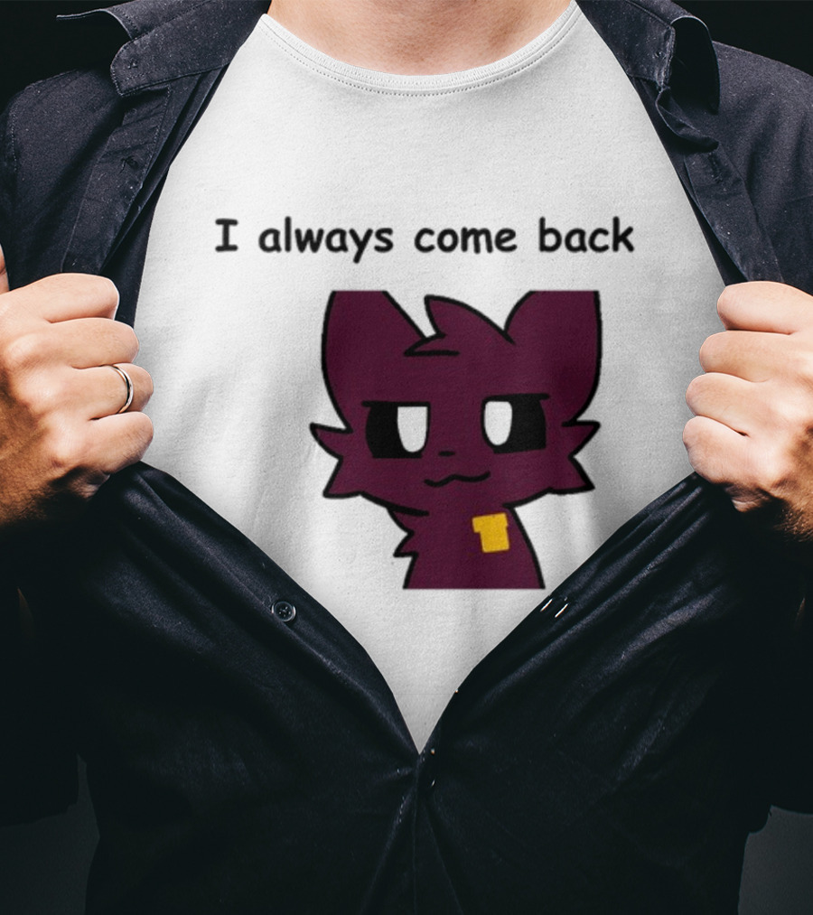 I Always Come Back Mauzymice Cat T-Shirt