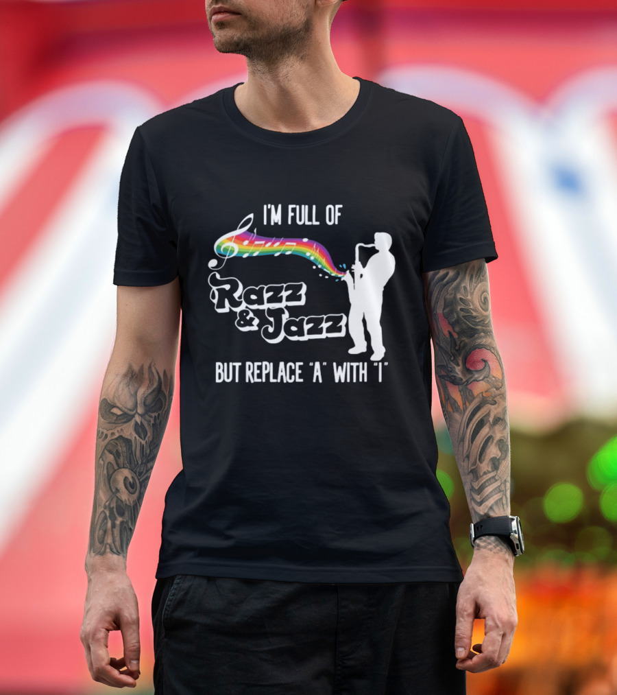 I'm Full Of Rizz and Jizz But Replace A With I Razz and Jazz Saxophone Rainbow Music Notes T-Shirt