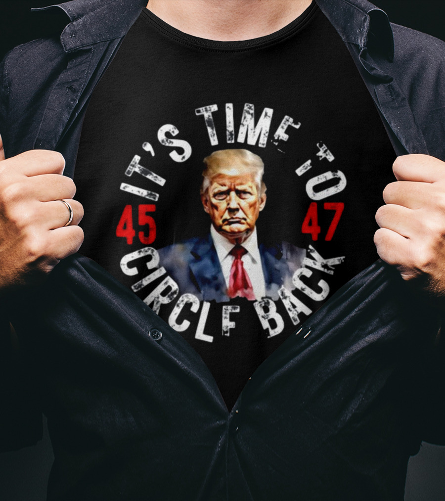 Recklesspatriotgear It's Time To Circle Back 45 47 T-Shirt