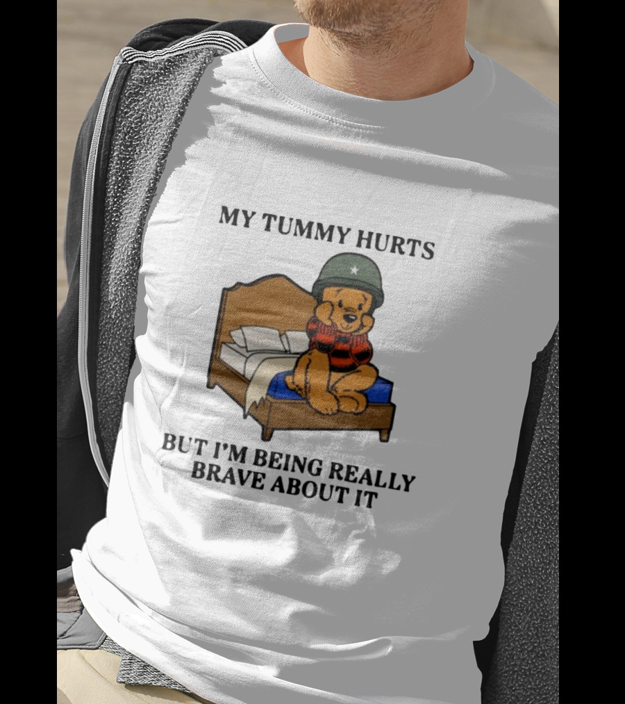 My Tummy Hurts But I'm Being Really Brave About It Bear In Helmet Sitting On Bed T-Shirt